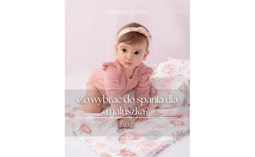 Co do spania? Dopasuj otulenie do wieku Twojego maluszka! ☁️?